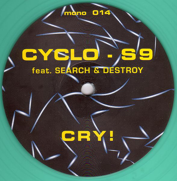 Cyclo-S9 Feat. Search & Destroy - Cry! © Mono Tone Germany 1993